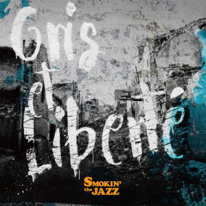 Album Gris et Liberte oleh SMOKIN'theJAZZ