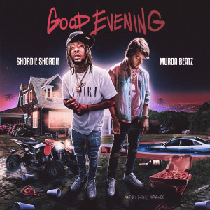 收聽Shordie Shordie的Good Evening (Clean)歌詞歌曲