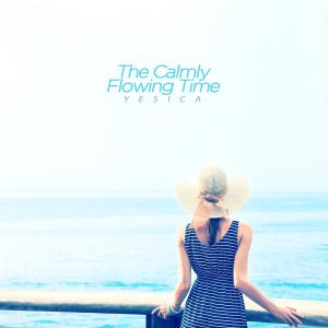 Listen to The calmly flowing time song with lyrics from Yesica