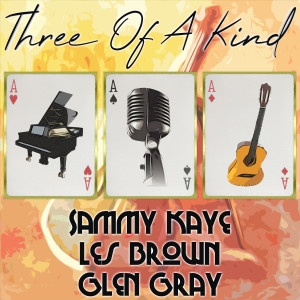อัลบัม Three of a Kind: Sammy Kaye, Les Brown, Glen Gray ศิลปิน Sammy Kaye