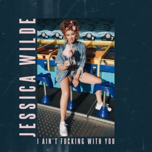 Dengarkan I Ain't Fucking With You (Explicit) lagu dari Jessica Wilde dengan lirik