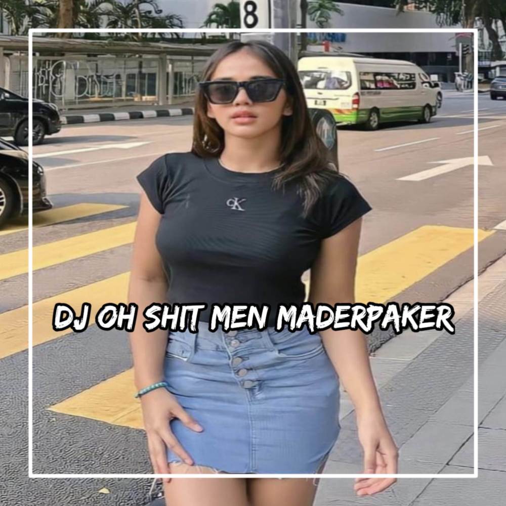 DJ OH SHIT MEN MADERPAKER X HIDING HALLA HAIDING