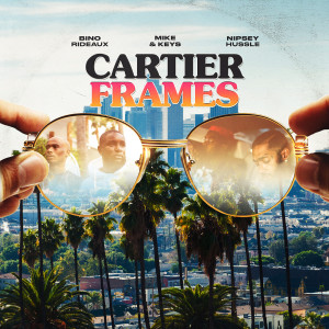 Mike & Keys的专辑Cartier Frames (feat. Nipsey Hussle)