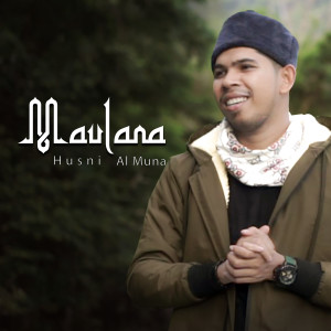 ดาวน์โหลดและฟังเพลง Maulana พร้อมเนื้อเพลงจาก Husni Al Muna