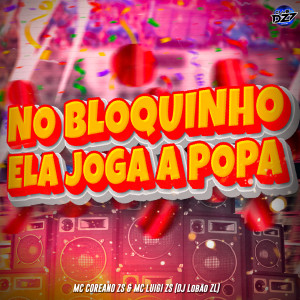 Album NO BLOQUINHO ELA JOGA A POPA (Explicit) from MC Coreano Zs