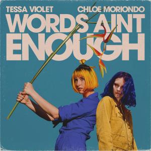 收聽chloe moriondo的Words Ain't Enough歌詞歌曲