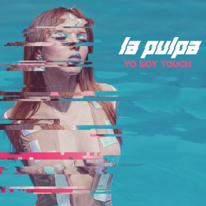 La Pulpa的專輯Yo Soy Touch