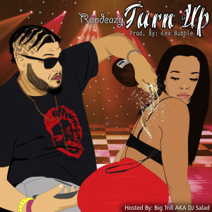 Dengarkan Turn Up lagu dari Randeazy dengan lirik