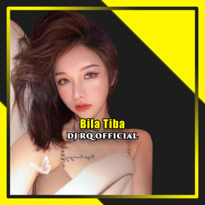 Dengarkan Bila Tiba lagu dari Dj Rq Official dengan lirik