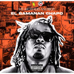 MT Motherlandboy的專輯EL Bamanan Chapo (Explicit)