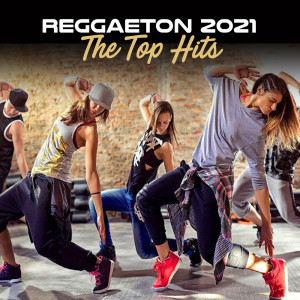 Album Reggaeton 2021 - The Top Hits (Explicit) oleh Various Artists