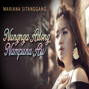 Listen to Nungnga Adong Nampuna Au song with lyrics from MARIANA SITANGGANG