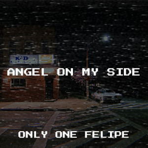 Album Angel on My Side (Explicit) from Only One Felipe