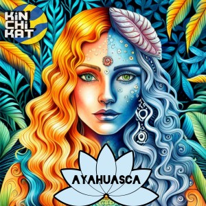 อัลบัม Ayahuasca ศิลปิน Kin Chi Kat