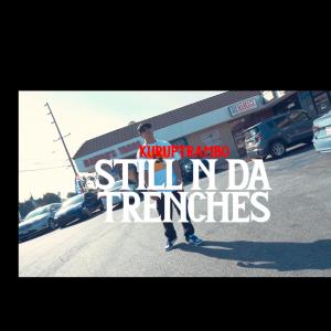 收聽KuruptRambo的STILL N DA TRENCHES (Explicit)歌詞歌曲
