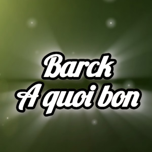 Album A quoi bon from Barck