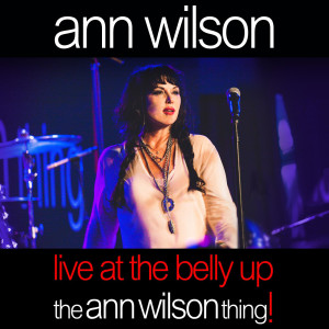 Ann Wilson的专辑Live at the Belly Up: The Ann Wilson Thing!