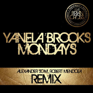 ดาวน์โหลดและฟังเพลง Mondays (Alexander Som & Robert Mendoza Remix) [feat. Brian Cross] (Alexander Som & Robert Mendoza Remix II) พร้อมเนื้อเพลงจาก Yanela Brooks