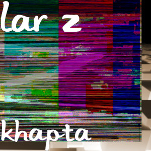 ดาวน์โหลดและฟังเพลง Khapta พร้อมเนื้อเพลงจาก Lar Z