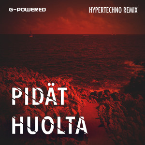 Listen to Pidät Huolta (Hypertechno Remix) song with lyrics from G-Powered
