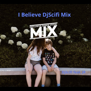 I Believe (Exclusive Dance Vocal Mix)