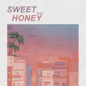 Dengarkan lagu SWEET HONEY nyanyian 抚刺 dengan lirik