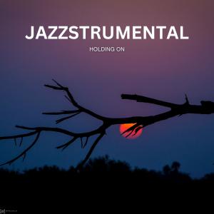 Jazzstrumental的专辑Holding On