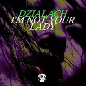 อัลบัม I'm Not Your Lady (Radio Mix) ศิลปิน Dzialach