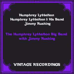 The Humphrey Lyttelton Big Band with Jimmy Rushing (Hq Remastered)