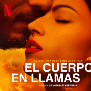 Aitor Etxebarria的專輯El Cuerpo En Llamas (Soundtrack de la serie de Netflix)