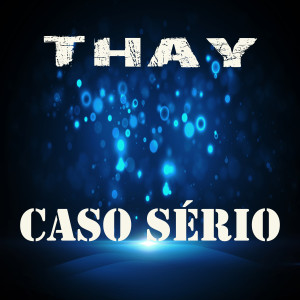 ดาวน์โหลดและฟังเพลง Caso Sério พร้อมเนื้อเพลงจาก Thay