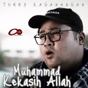 Dengarkan lagu Muhammad Kekasih Allah nyanyian Tommy Kaganangan dengan lirik