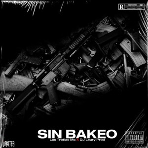 Album Sin Bakeo from Los Trotiao Mc