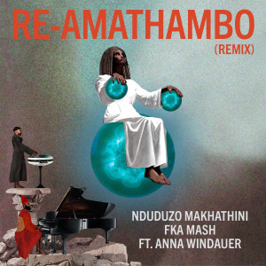 อัลบัม Re-Amathambo (Remixes) ศิลปิน Nduduzo Makhathini
