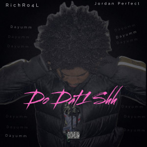 Richro4l的專輯Do Dat 1 Shh (Explicit)