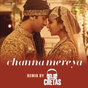 ดาวน์โหลดและฟังเพลง Channa Mereya (Remix By DJ Chetas) [From "Ae Dil Hai Mushkil"] พร้อมเนื้อเพลงจาก Pritam