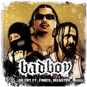 OG Cry的專輯Bad Boy (feat. FRNC$ & Dizaster) [Explicit]