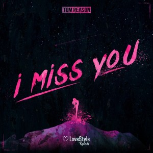 收聽Tom Reason的I Miss You (Extended Mix)歌詞歌曲