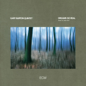 Gary Burton Quintet的專輯Dreams So Real - Music Of Carla Bley