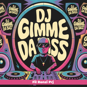 Fil Renzi Prj的專輯Dj Gimme da bass