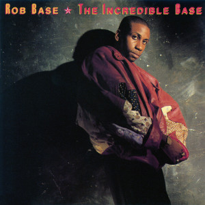 อัลบัม The Incredible Base ศิลปิน Rob Base