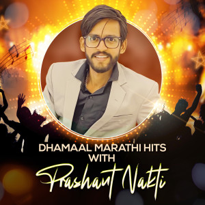 Dhamaal Marathi Hits With Prashant Nakti dari Prashant Nakti