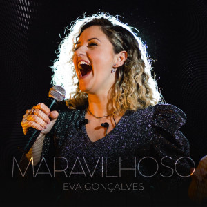 ดาวน์โหลดและฟังเพลง Maravilhoso พร้อมเนื้อเพลงจาก Eva Gonçalves
