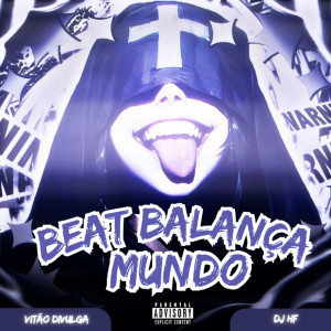 VITÃO DIVULGA的專輯BEAT BALANÇA O MUNDO (Remastered 2025) (Explicit)