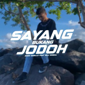Listen to SAYANG BUKANG JODOH song with lyrics from Ando Dizello