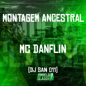 ดาวน์โหลดและฟังเพลง Montagem Ancestral พร้อมเนื้อเพลงจาก Mc Danflin