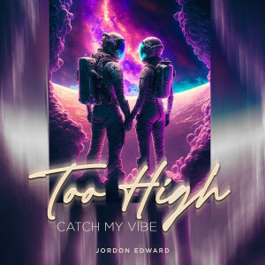 Listen to Too High song with lyrics from Jordon Edward