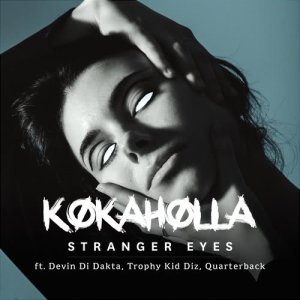 Kokaholla的專輯Stranger Eyes (feat. Devin Di Dakta, Trophy Kid Diz & Quarterback)