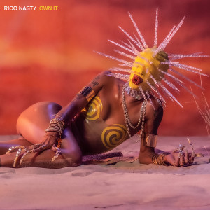 ดาวน์โหลดและฟังเพลง Own It (Explicit) พร้อมเนื้อเพลงจาก Rico Nasty