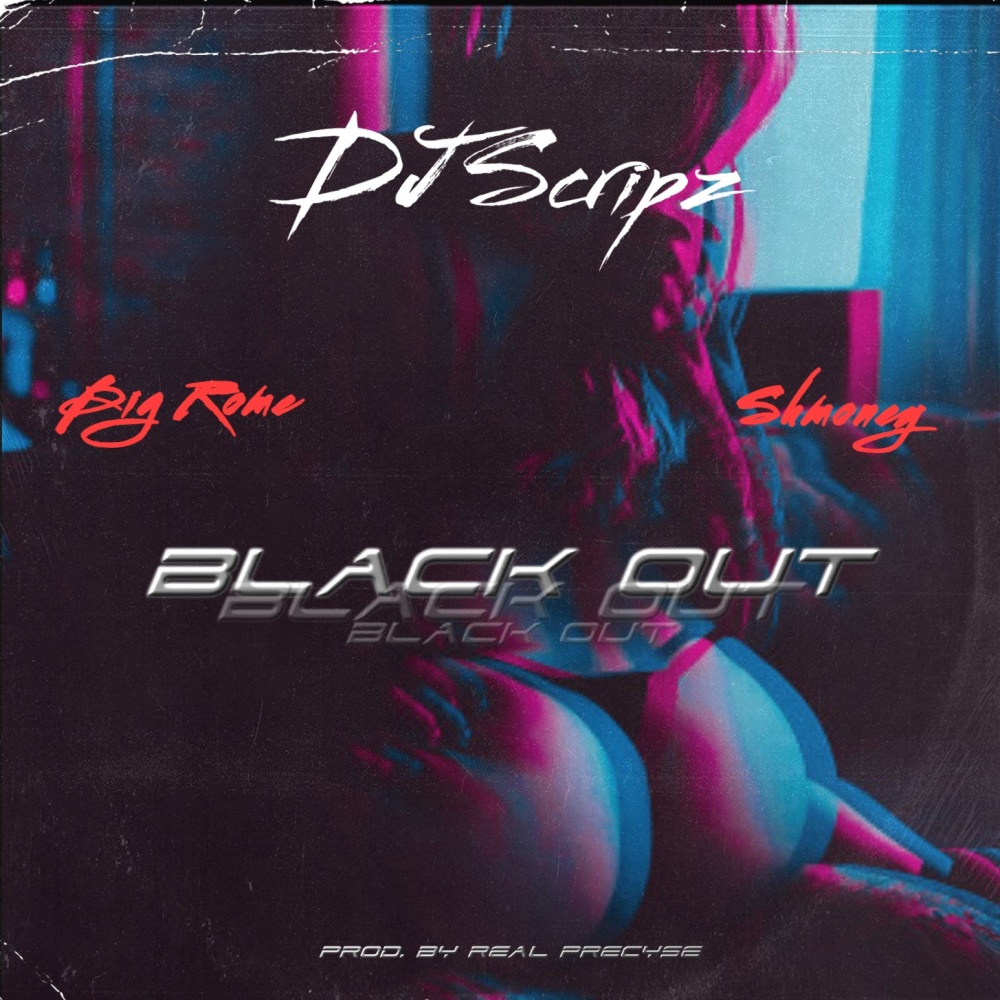 BLACK OUT (feat. Dj Scripz & SHMONEY) (Explicit)
